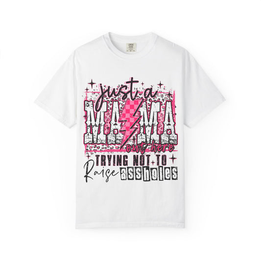 Just a Mama Trying Not to Raise Assholes T-Shirt