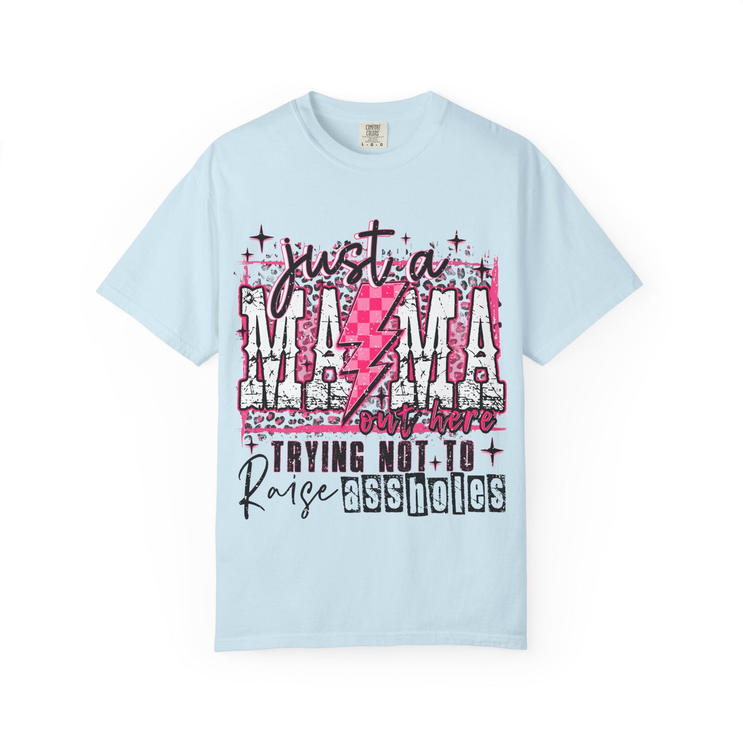 Just a Mama Trying Not to Raise Assholes T-Shirt