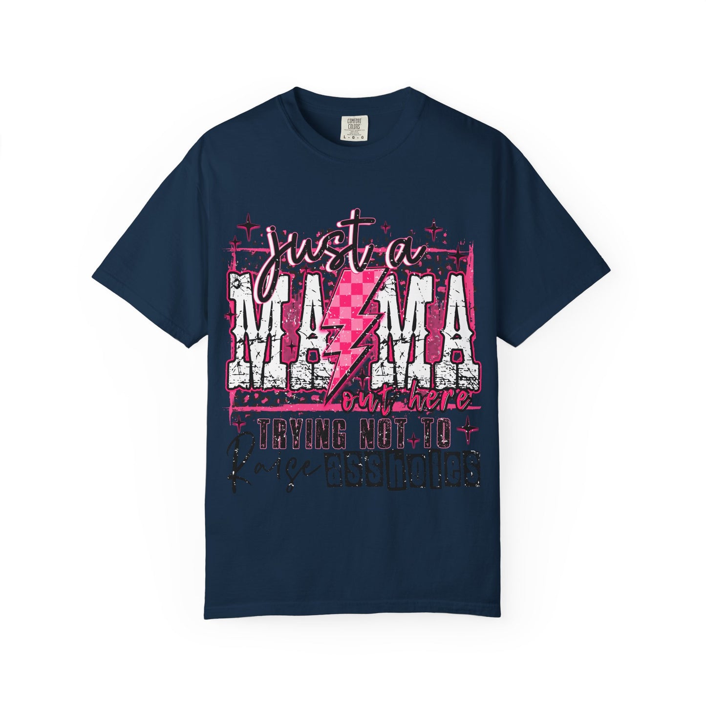 Just a Mama Trying Not to Raise Assholes T-Shirt